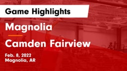 Magnolia  vs Camden Fairview  Game Highlights - Feb. 8, 2022