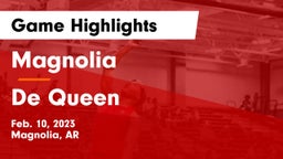 Magnolia  vs De Queen  Game Highlights - Feb. 10, 2023