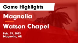 Magnolia  vs Watson Chapel  Game Highlights - Feb. 25, 2023