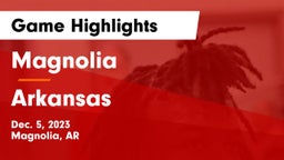 Magnolia  vs Arkansas  Game Highlights - Dec. 5, 2023