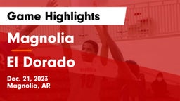 Magnolia  vs El Dorado  Game Highlights - Dec. 21, 2023