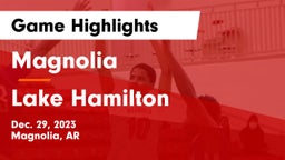 Magnolia  vs Lake Hamilton  Game Highlights - Dec. 29, 2023