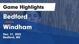 Bedford  vs Windham  Game Highlights - Dec. 21, 2023