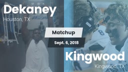Matchup: Dekaney  vs. Kingwood  2018