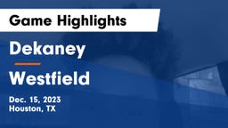 Dekaney  vs Westfield  Game Highlights - Dec. 15, 2023