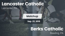 Matchup: Lancaster Catholic vs. Berks Catholic  2016