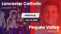 Matchup: Lancaster Catholic vs. Pequea Valley  2016