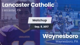 Matchup: Lancaster Catholic vs. Waynesboro  2017