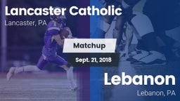 Matchup: Lancaster Catholic vs. Lebanon  2018