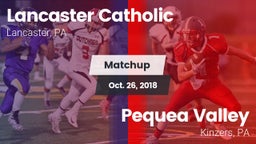 Matchup: Lancaster Catholic vs. Pequea Valley  2018