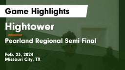 Hightower  vs Pearland Regional Semi Final Game Highlights - Feb. 23, 2024