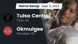 Recap: Tulsa Central  vs. Okmulgee  2023