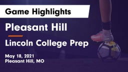 Pleasant Hill  vs Lincoln College Prep  Game Highlights - May 18, 2021