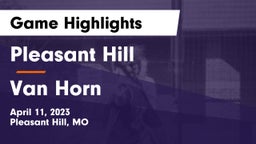 Pleasant Hill  vs Van Horn  Game Highlights - April 11, 2023