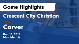 Crescent City Christian  vs Carver Game Highlights - Dec 13, 2016