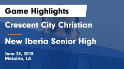 Crescent City Christian  vs New Iberia Senior High Game Highlights - June 26, 2018