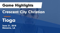 Crescent City Christian  vs Tioga  Game Highlights - June 21, 2018