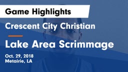Crescent City Christian  vs Lake Area Scrimmage Game Highlights - Oct. 29, 2018