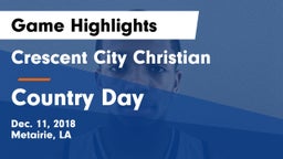 Crescent City Christian  vs Country Day Game Highlights - Dec. 11, 2018