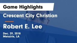 Crescent City Christian  vs Robert E. Lee  Game Highlights - Dec. 29, 2018