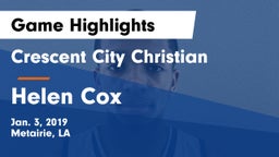 Crescent City Christian  vs Helen Cox  Game Highlights - Jan. 3, 2019