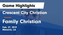 Crescent City Christian  vs Family Christian  Game Highlights - Feb. 27, 2019