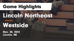 Lincoln Northeast  vs Westside  Game Highlights - Nov. 30, 2023