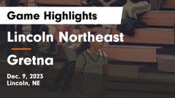 Lincoln Northeast  vs Gretna  Game Highlights - Dec. 9, 2023