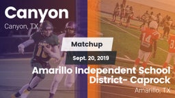 Matchup: Canyon  vs. Amarillo Independent School District- Caprock  2019