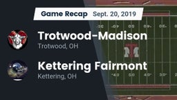 Recap: Trotwood-Madison  vs. Kettering Fairmont 2019