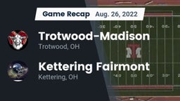 Recap: Trotwood-Madison  vs. Kettering Fairmont 2022