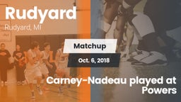 Matchup: Rudyard  vs. Carney-Nadeau played at Powers 2018