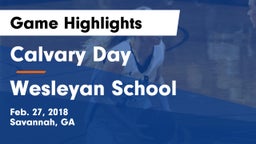 Calvary Day  vs Wesleyan School Game Highlights - Feb. 27, 2018