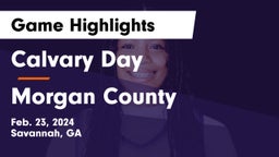 Calvary Day  vs Morgan County  Game Highlights - Feb. 23, 2024