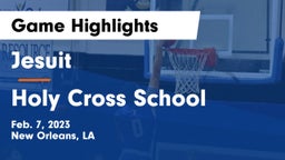 Jesuit  vs Holy Cross School Game Highlights - Feb. 7, 2023