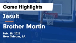 Jesuit  vs Brother Martin  Game Highlights - Feb. 10, 2023