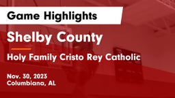 Shelby County  vs Holy Family Cristo Rey Catholic  Game Highlights - Nov. 30, 2023