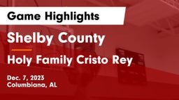 Shelby County  vs Holy Family Cristo Rey Game Highlights - Dec. 7, 2023