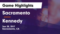 Sacramento  vs Kennedy  Game Highlights - Jan 28, 2017