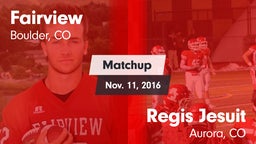 Matchup: Fairview  vs. Regis Jesuit  2016