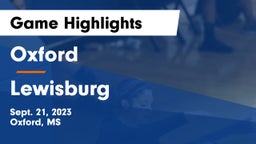 Oxford  vs Lewisburg  Game Highlights - Sept. 21, 2023