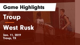 Troup  vs West Rusk  Game Highlights - Jan. 11, 2019