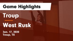 Troup  vs West Rusk  Game Highlights - Jan. 17, 2020