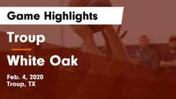 Troup  vs White Oak  Game Highlights - Feb. 4, 2020