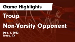 Troup  vs Non-Varsity Opponent Game Highlights - Dec. 1, 2022