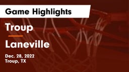 Troup  vs Laneville Game Highlights - Dec. 28, 2022