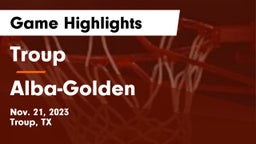 Troup  vs Alba-Golden  Game Highlights - Nov. 21, 2023