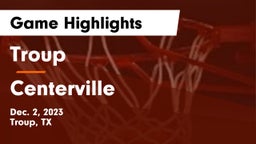 Troup  vs Centerville  Game Highlights - Dec. 2, 2023