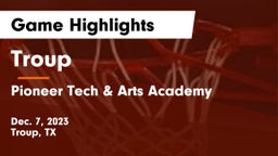Troup  vs Pioneer Tech & Arts Academy Game Highlights - Dec. 7, 2023