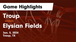 Troup  vs Elysian Fields  Game Highlights - Jan. 5, 2024